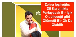 DİL KARANLIKTA PARLAYACAK BİR IŞIK OLABİLECEĞİ GİBİ ÖLÜMCÜL BİR OK DA OLABİLİR