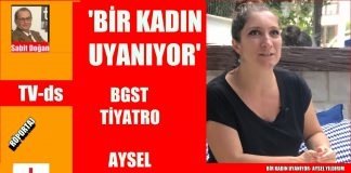 TİYATRO AÇIK HAVAYA TAŞINDI / ‘BİR KADIN UYANIYOR’ OYUNUNU AYSEL YILDIRIM İLE KONUŞTUK