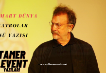 TAMER LEVENT: 27 MART, DÜNYA TİYATRO GÜNLERİ……