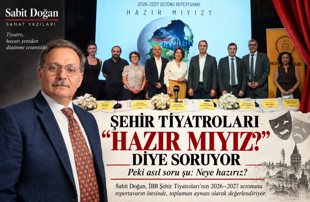 HAZIR MIYIZ? ASIL SORULMASI GEREKEN NEYE HAZIRIZ; Tiyatroya mı Yeni Bir Dünyaya mı Hazırız? HAZIR MIYIZ? ASIL SORULMASI GEREKEN NEYE HAZIRIZ; Tiyatroya mı Yeni Bir Dünyaya mı Hazırız?